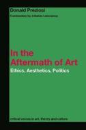 In the Aftermath of Art di Donald Preziosi edito da Routledge