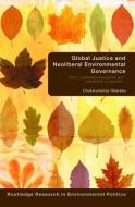 Global Justice and Neoliberal Environmental Governance di Chukwumerije (University of East Anglia Okereke edito da Taylor & Francis Ltd