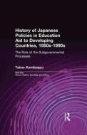 History Of Japanese Policies In Education Aid To Developing Countries, 1950s-1990s di Takao Kamibeppu edito da Taylor & Francis Ltd