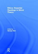 Ethics: Essential Readings in Moral Theory di George Sher edito da Routledge