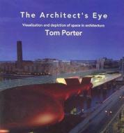 The Architect's Eye di Tom Porter edito da Taylor & Francis Ltd
