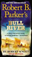 Robert B. Parker's Bull River di Robert Knott edito da BERKLEY BOOKS