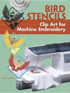 Bird Stencils Clip Art for Machine Embroidery di Alan Weller edito da Dover Publications