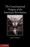 The Constitutional Origins of the American Revolution di Jack P. Greene edito da Cambridge University Press