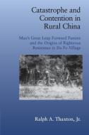 Catastrophe and Contention in Rural China di Jr Thaxton edito da Cambridge University Press