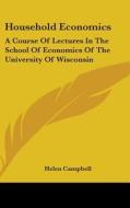 Household Economics: A Course Of Lecture di HELEN CAMPBELL edito da Kessinger Publishing