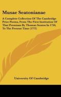 Musae Seatonianae: A Complete Collection Of The Cambridge Prize Poems, From The First Institution Of That Premium By Thomas Seaton In 1750, To The Pre di University Of Cambridge edito da Kessinger Publishing, Llc
