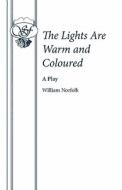 The Lights Are Warm and Coloured di William Norfolk edito da SAMUEL FRENCH TRADE