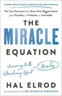 The Miracle Equation: The Two Decisions That Move Your Biggest Goals from Possible, to Probable, to Inevitable di Hal Elrod edito da HARMONY BOOK