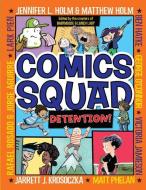 Comics Squad: Detention! di Jennifer L. Holm, Matthew Holm, Jarrett J. Krosoczka edito da TURTLEBACK BOOKS