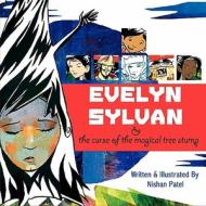 Evelyn Sylvan and the Curse of the Magical Tree Stump di Nishan Patel edito da NISHAN ARTS