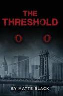 The Threshold di Matte Black edito da MB Publishing