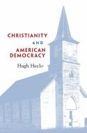 Christianity and American Democracy di Hugh Heclo edito da Harvard University Press