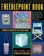 The Needlepoint Book: A Complete Update of the Classic Guide di Jo Ippolito Christensen edito da Touchstone Books