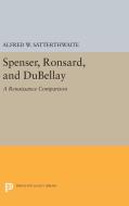 Spenser, Ronsard, and DuBellay di Alfred W. Satterthwaite edito da Princeton University Press