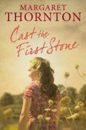 Cast The First Stone di Margaret Thornton edito da Severn House Publishers Ltd