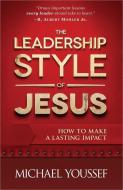 The Leadership Style of Jesus di Michael Youssef edito da Harvest House Publishers,U.S.