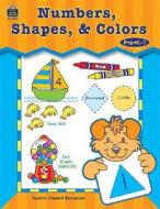 Numbers, Shapes, & Colors di Krista Pettit edito da Teacher Created Materials