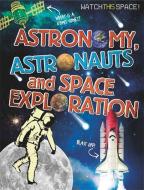 Watch This Space: Astronomy, Astronauts and Space Exploration di Clive Gifford edito da Hachette Children's Group