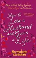 How To Lose A Husband di Bernadette Strachan edito da Little, Brown Book Group
