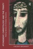 Atonement, Christology and the Trinity di Vincent Brümmer edito da Routledge