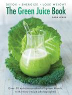 Green Juice Book di Sara Lewis edito da Anness Publishing