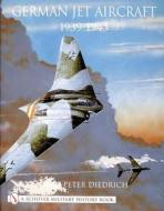 German Jet Aircraft: 1939-1945 di Hans-Peter Diedrich edito da Schiffer Publishing Ltd