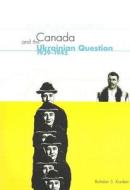Canada and the Ukrainian Question, 1939-1945 di Bohdan S. Kordan edito da MCGILL QUEENS UNIV PR
