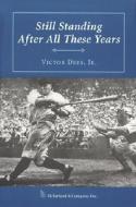 Still Standing After All These Years: Twelve of Baseball's Longest Standing Records di Victor Debs edito da McFarland & Company