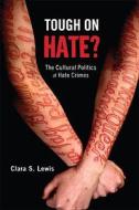 Tough on Hate? di Clara S. Lewis edito da Rutgers University Press