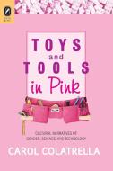 Toys and Tools in Pink di Carol Colatrella edito da The Ohio State University Press