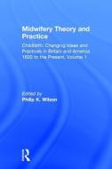 Midwifery Theory and Practice di Wilson, Philip Wilson edito da Taylor & Francis Inc