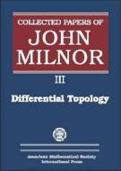 Collected Papers of John Milnor, Volume III di John Milnor edito da American Mathematical Society