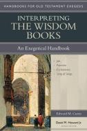 Interpreting the Wisdom Books: An Exegetical Handbook di Edward M. Curtis edito da KREGEL PUBN