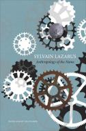Anthropology of the Name di Sylvain Lazarus edito da Seagull Books London Ltd