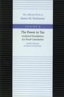 The Power to Tax di Geoffrey Brennan, James M. Buchanan edito da Liberty Fund Inc
