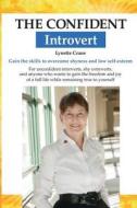 The Confident Introvert: Gain the Skills to Overcome Shyness and Low Self-Esteem di Lynette Crane edito da Creative Life Changes
