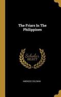 The Friars in the Philippines di Ambrose Coleman edito da WENTWORTH PR