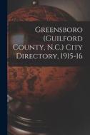 Greensboro (Guilford County, N.C.) City Directory, 1915-16 di Anonymous edito da LIGHTNING SOURCE INC
