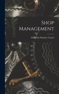 Shop Management di Frederick Winslow Taylor edito da LEGARE STREET PR