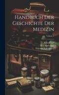 Handbuch Der Geschichte Der Medizin; Volume 2 di Max Neuburger, Julius Pagel, Theodor Puschmann edito da LEGARE STREET PR