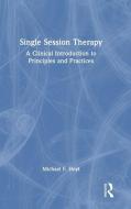 Single Session Therapy di Michael F. Hoyt edito da Taylor & Francis Ltd