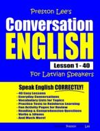Preston Lee's Conversation English for Latvian Speakers Lesson 1 - 40 di Matthew Preston, Kevin Lee edito da INDEPENDENTLY PUBLISHED