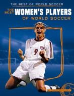Best Women's Players of World Soccer di Chrös McDougall edito da SPORTSZONE