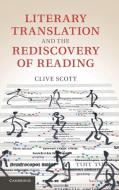 Literary Translation and the Rediscovery of Reading di Clive Scott edito da Cambridge University Press