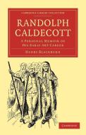 Randolph Caldecott di Henry Blackburn, Blackburn Henry edito da Cambridge University Press