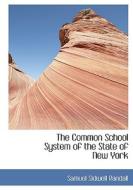The Common School System Of The State Of New York di Samuel Sidwell Randall edito da Bibliolife