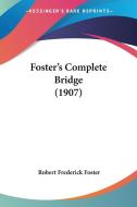 Foster's Complete Bridge (1907) di Robert Frederick Foster edito da Kessinger Publishing