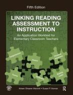 Linking Reading Assessment To Instruction di Arleen Shearer Mariotti, Susan P. Homan edito da Taylor & Francis Ltd