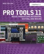 Pro Tools 11 di Mike Collins edito da Taylor & Francis Ltd